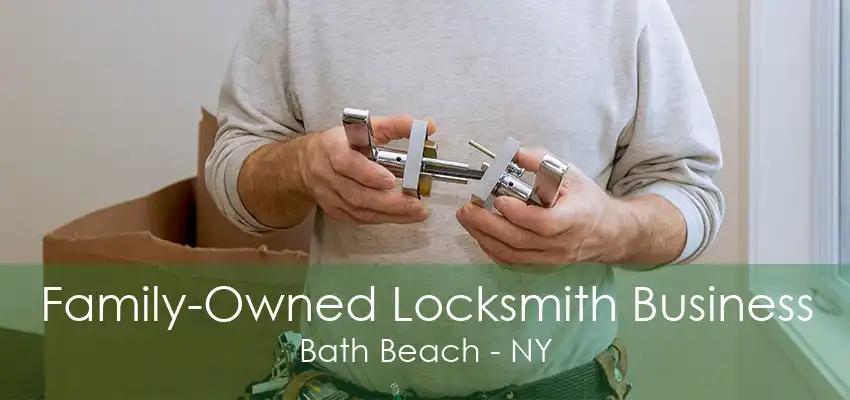 Family-Owned Locksmith Business Bath Beach - NY