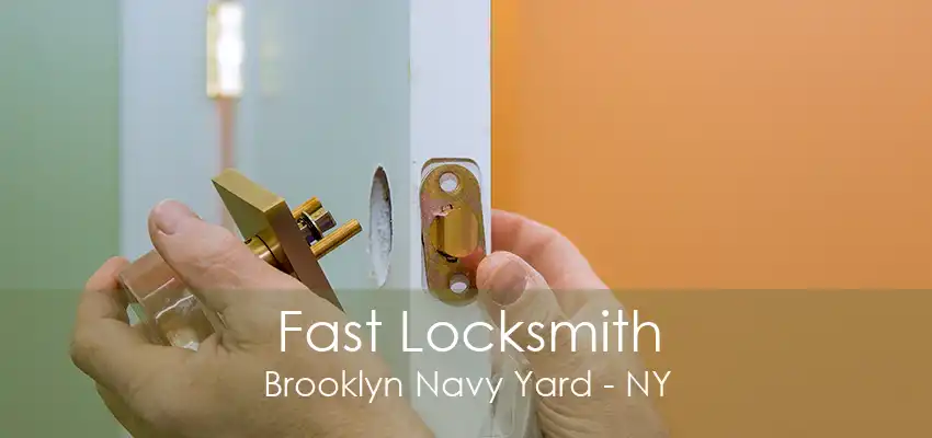 Fast Locksmith Brooklyn Navy Yard - NY