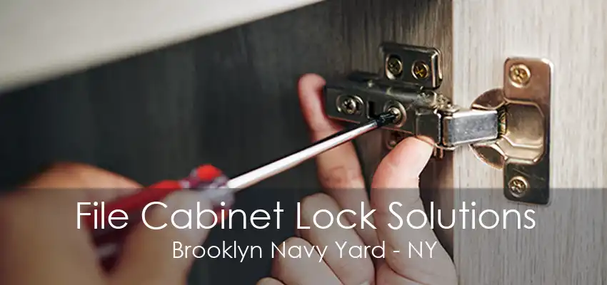 File Cabinet Lock Solutions Brooklyn Navy Yard - NY