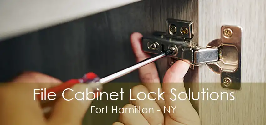 File Cabinet Lock Solutions Fort Hamilton - NY