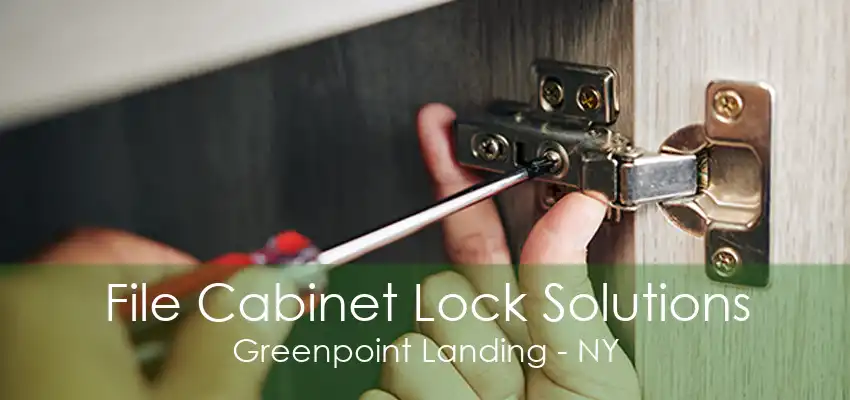 File Cabinet Lock Solutions Greenpoint Landing - NY