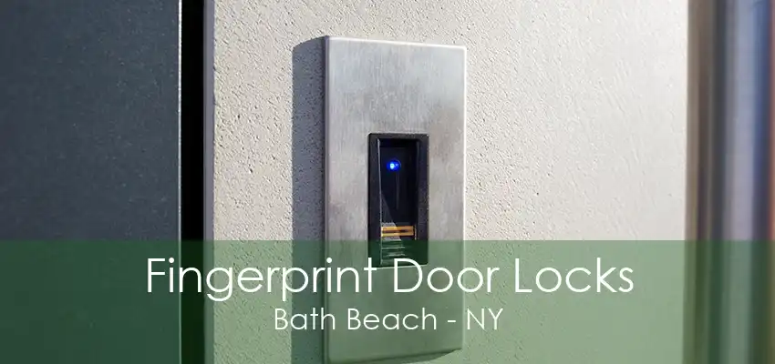 Fingerprint Door Locks Bath Beach - NY