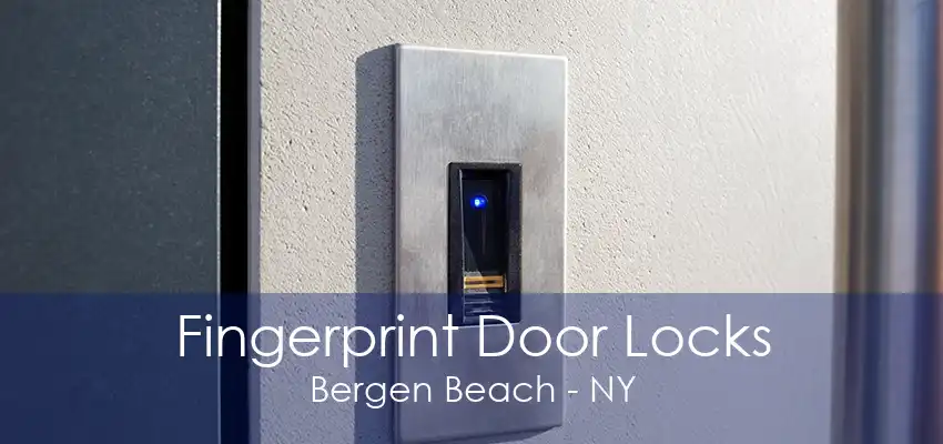 Fingerprint Door Locks Bergen Beach - NY