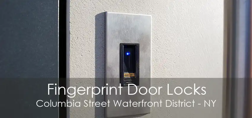 Fingerprint Door Locks Columbia Street Waterfront District - NY