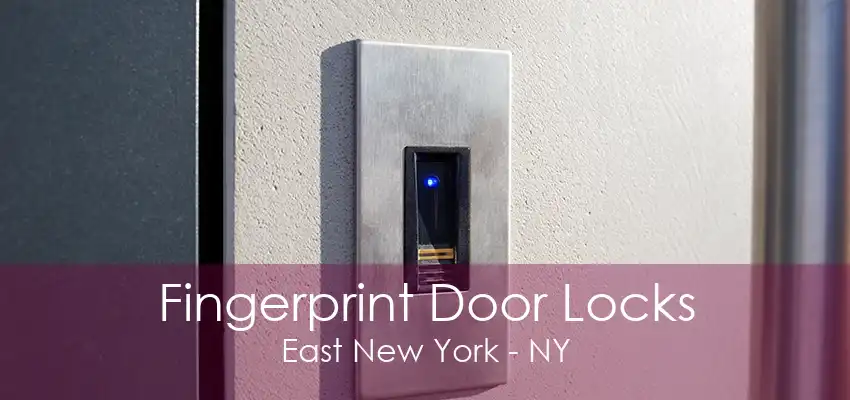 Fingerprint Door Locks East New York - NY