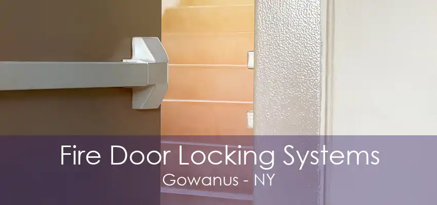 Fire Door Locking Systems Gowanus - NY