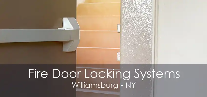 Fire Door Locking Systems Williamsburg - NY