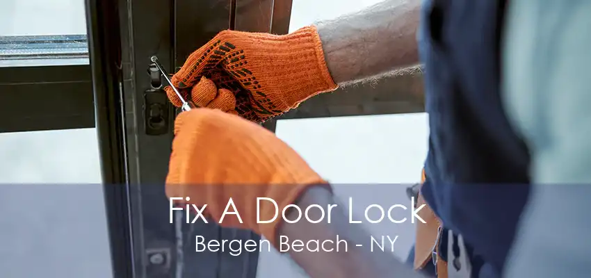 Fix A Door Lock Bergen Beach - NY