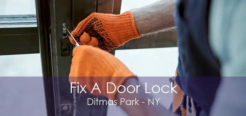 Fix A Door Lock Ditmas Park - NY