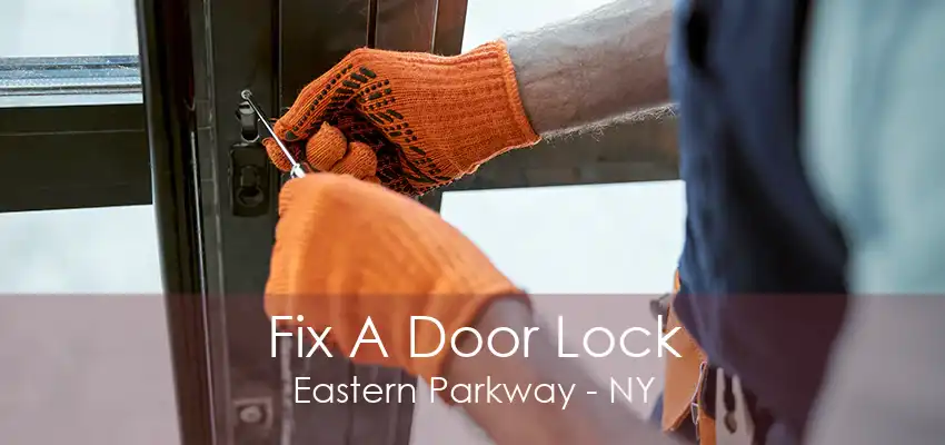 Fix A Door Lock Eastern Parkway - NY