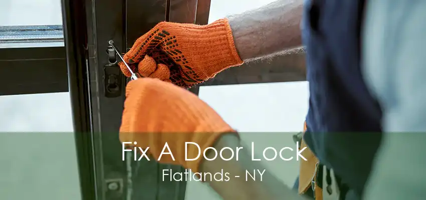 Fix A Door Lock Flatlands - NY