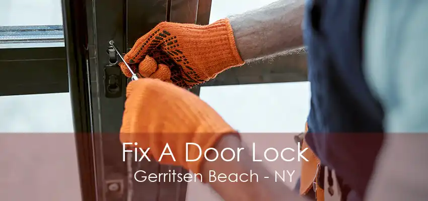 Fix A Door Lock Gerritsen Beach - NY