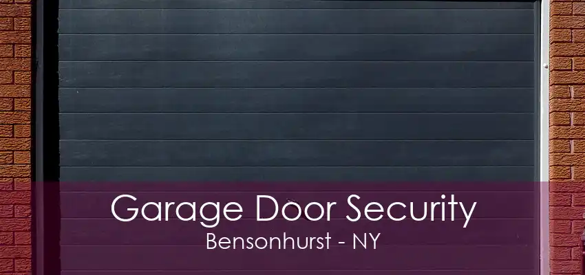 Garage Door Security Bensonhurst - NY