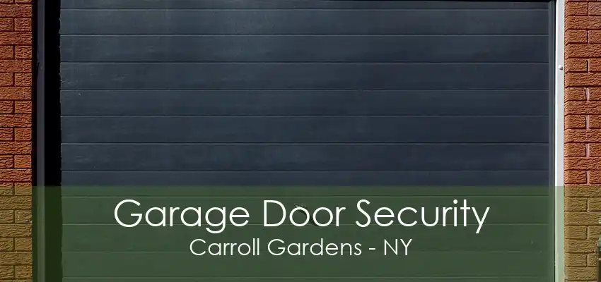 Garage Door Security Carroll Gardens - NY