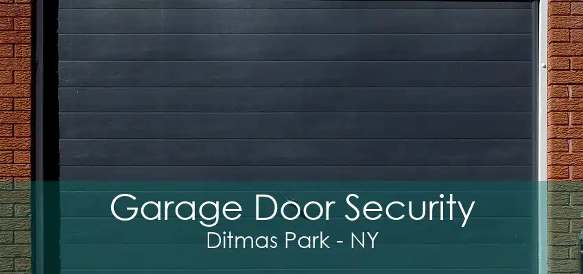 Garage Door Security Ditmas Park - NY