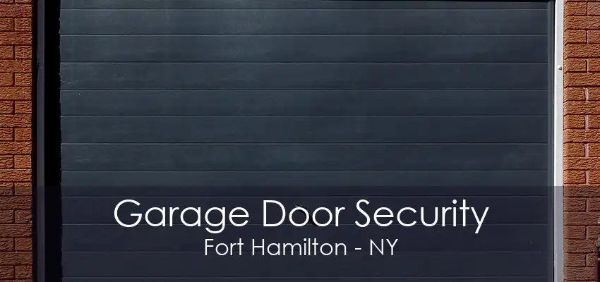 Garage Door Security Fort Hamilton - NY