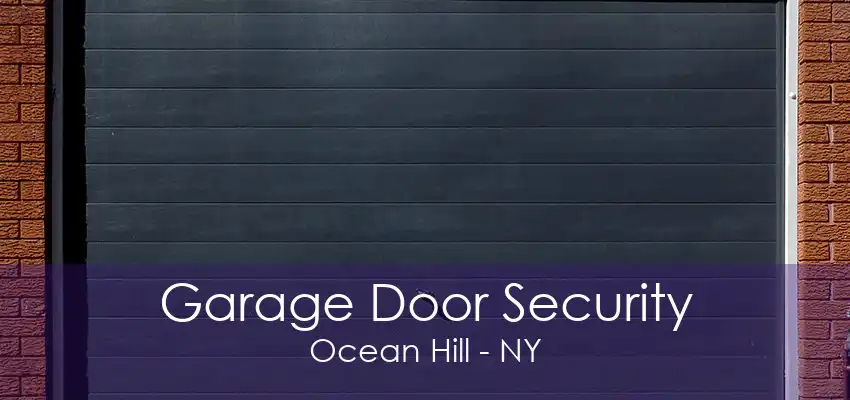 Garage Door Security Ocean Hill - NY