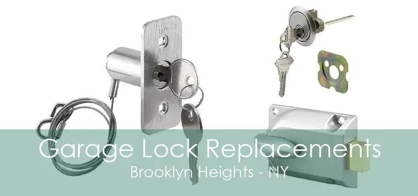 Garage Lock Replacements Brooklyn Heights - NY