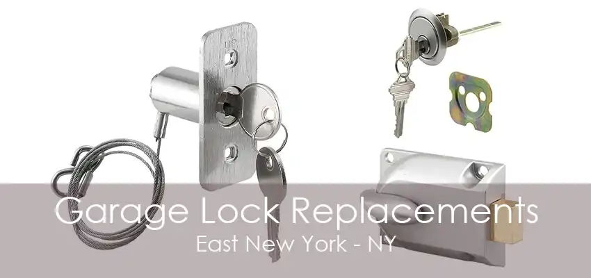 Garage Lock Replacements East New York - NY