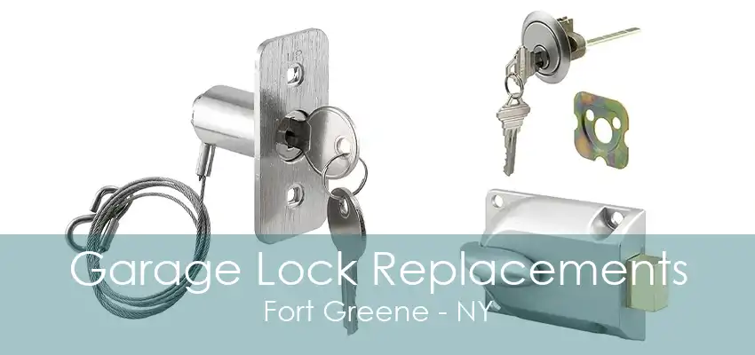 Garage Lock Replacements Fort Greene - NY