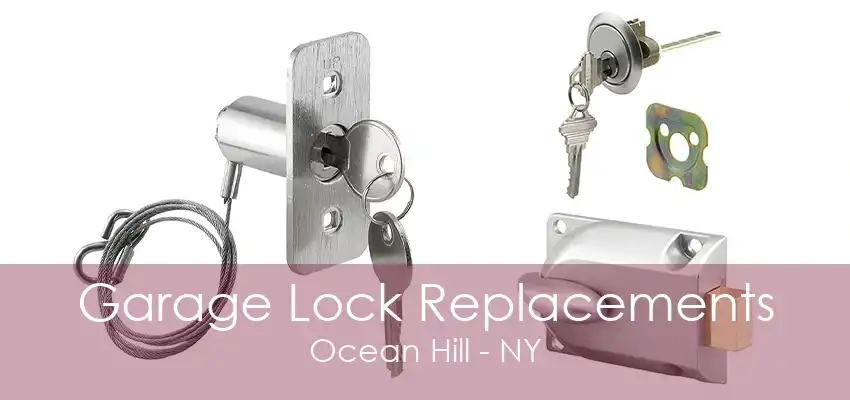 Garage Lock Replacements Ocean Hill - NY