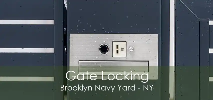 Gate Locking Brooklyn Navy Yard - NY