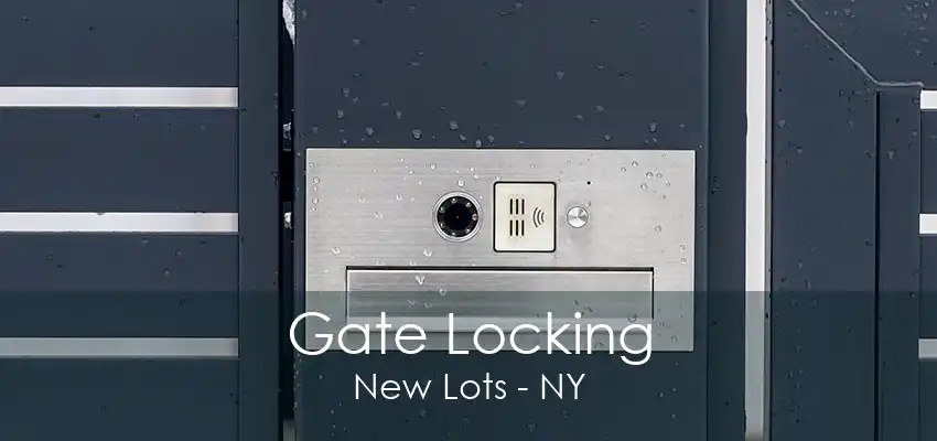 Gate Locking New Lots - NY