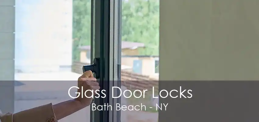 Glass Door Locks Bath Beach - NY