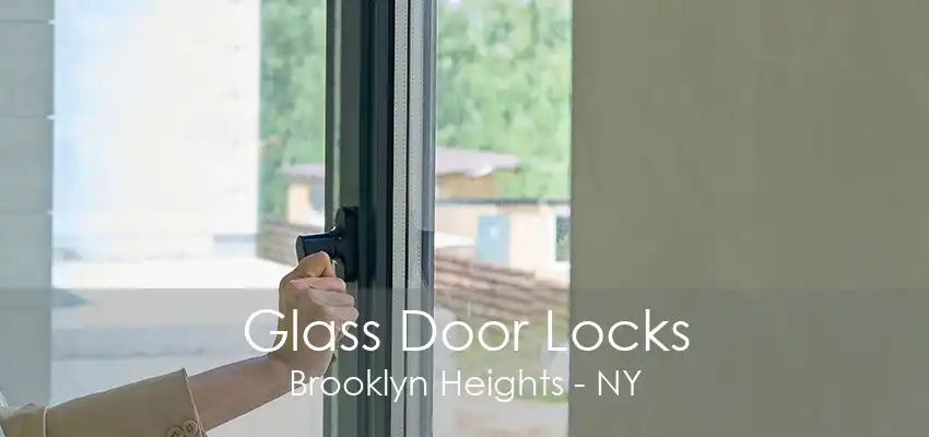 Glass Door Locks Brooklyn Heights - NY