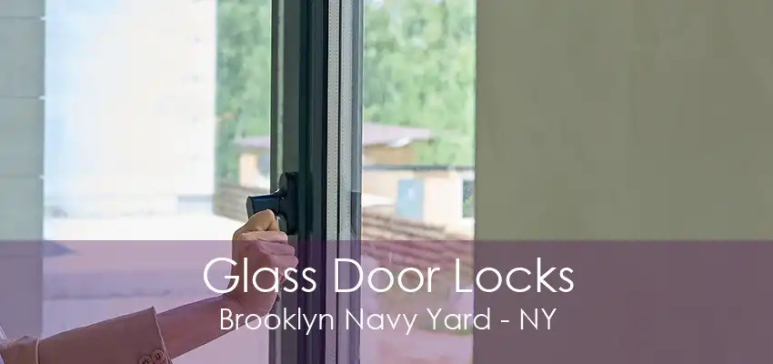 Glass Door Locks Brooklyn Navy Yard - NY