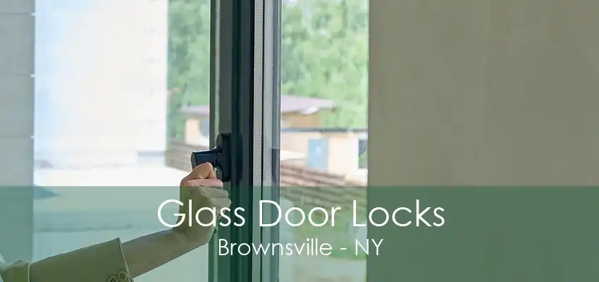 Glass Door Locks Brownsville - NY