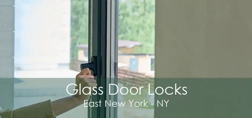 Glass Door Locks East New York - NY