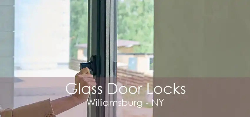 Glass Door Locks Williamsburg - NY