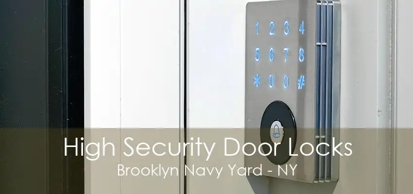 High Security Door Locks Brooklyn Navy Yard - NY