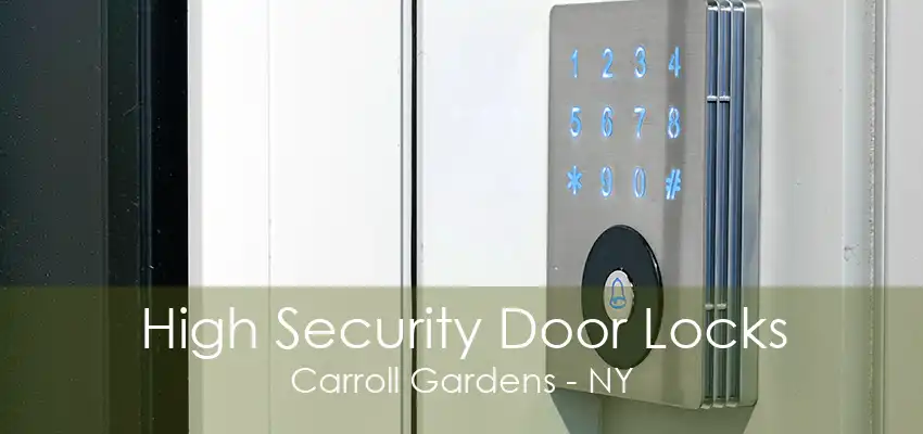 High Security Door Locks Carroll Gardens - NY