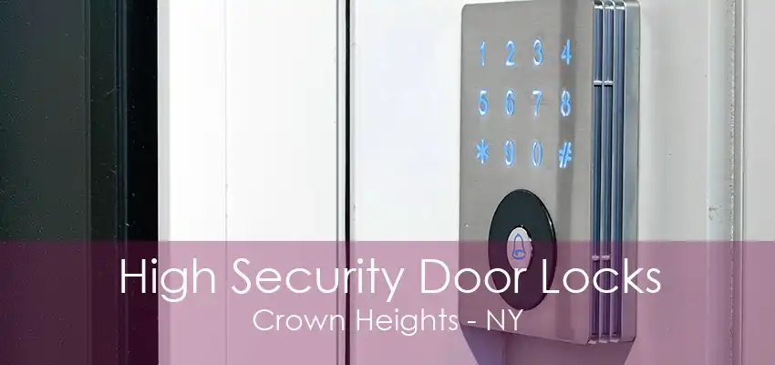 High Security Door Locks Crown Heights - NY