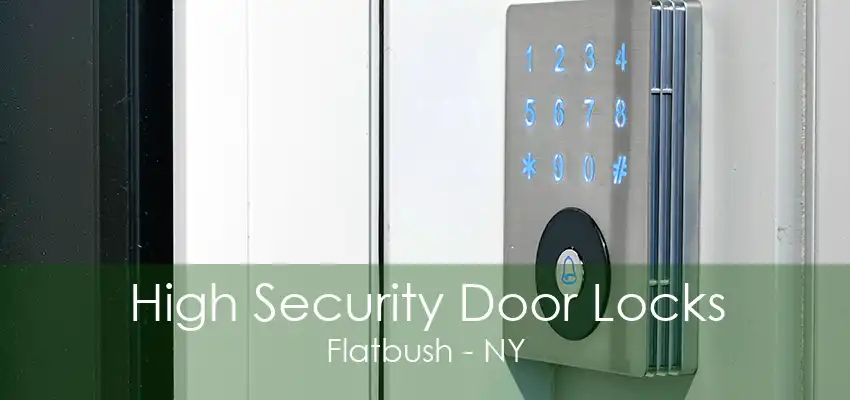 High Security Door Locks Flatbush - NY