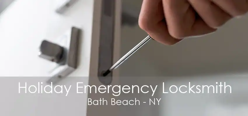 Holiday Emergency Locksmith Bath Beach - NY