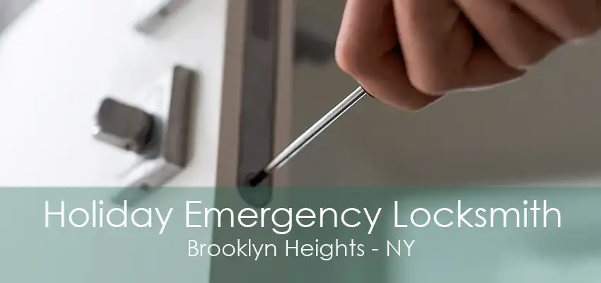 Holiday Emergency Locksmith Brooklyn Heights - NY