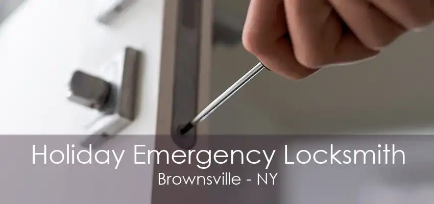 Holiday Emergency Locksmith Brownsville - NY