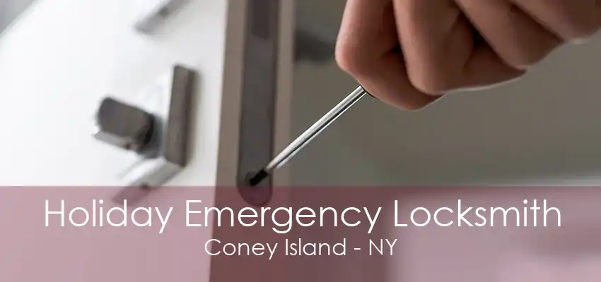 Holiday Emergency Locksmith Coney Island - NY