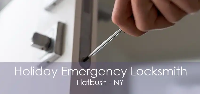 Holiday Emergency Locksmith Flatbush - NY