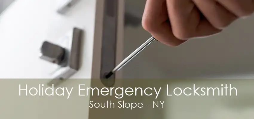 Holiday Emergency Locksmith South Slope - NY