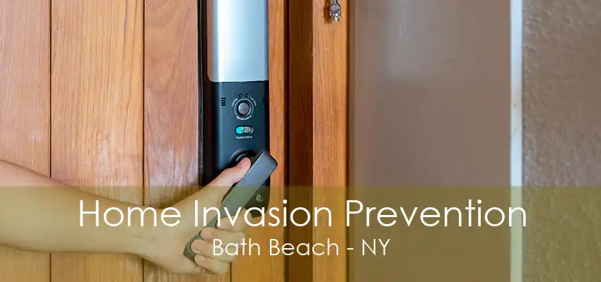 Home Invasion Prevention Bath Beach - NY