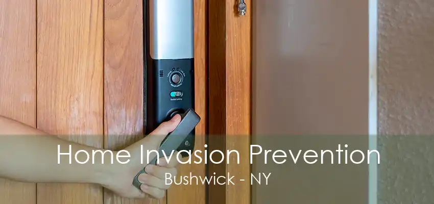 Home Invasion Prevention Bushwick - NY