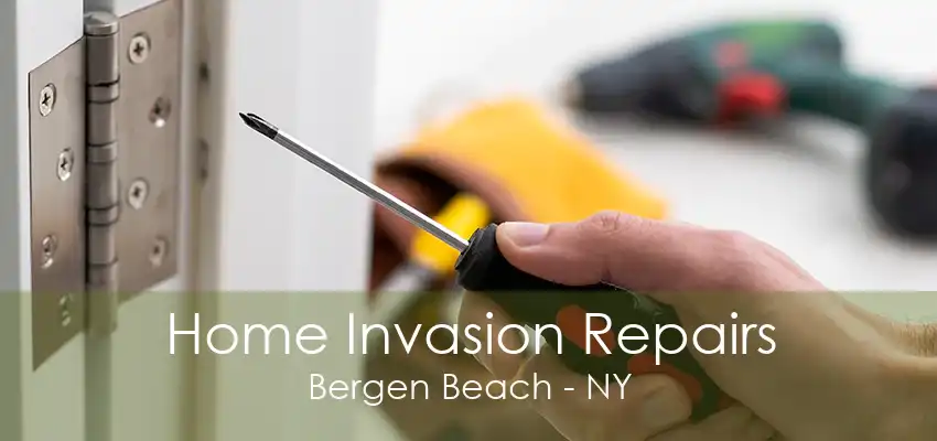 Home Invasion Repairs Bergen Beach - NY