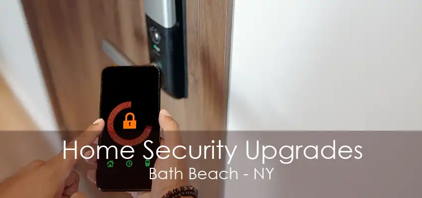 Home Security Upgrades Bath Beach - NY