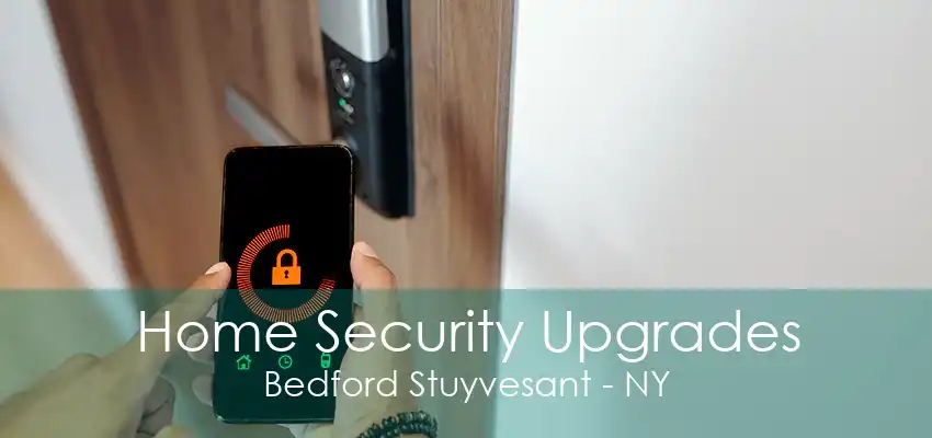 Home Security Upgrades Bedford Stuyvesant - NY