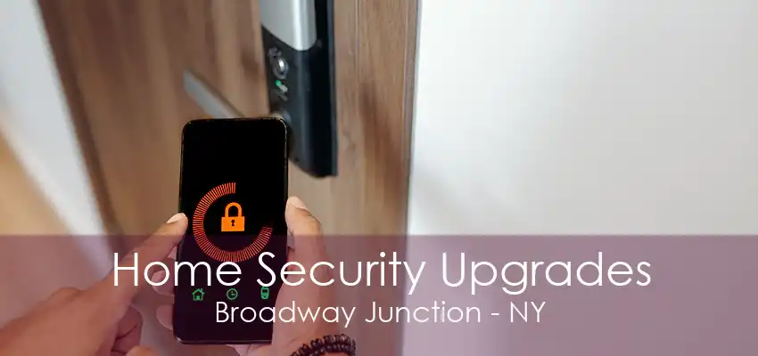 Home Security Upgrades Broadway Junction - NY