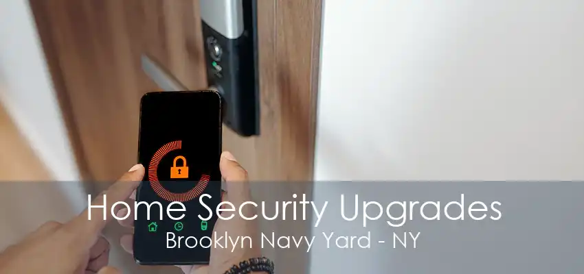 Home Security Upgrades Brooklyn Navy Yard - NY